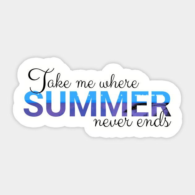 Take Me Where Summer Never Ends Tee,Summer Tee, Summer Mom Shirt,Retro Summer Shirt,Hello Summer Shirt, Summer Vibes Shirt,Sunshine Shirt Sticker by arlene